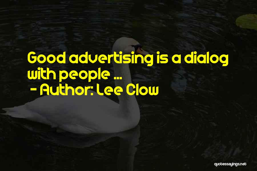 Lee Clow Quotes: Good Advertising Is A Dialog With People ...