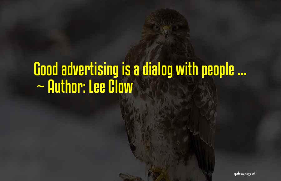 Lee Clow Quotes: Good Advertising Is A Dialog With People ...