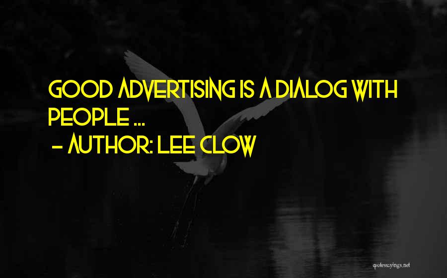 Lee Clow Quotes: Good Advertising Is A Dialog With People ...