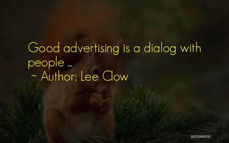 Lee Clow Quotes: Good Advertising Is A Dialog With People ...