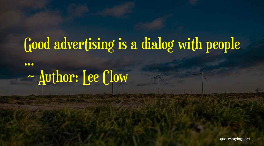 Lee Clow Quotes: Good Advertising Is A Dialog With People ...