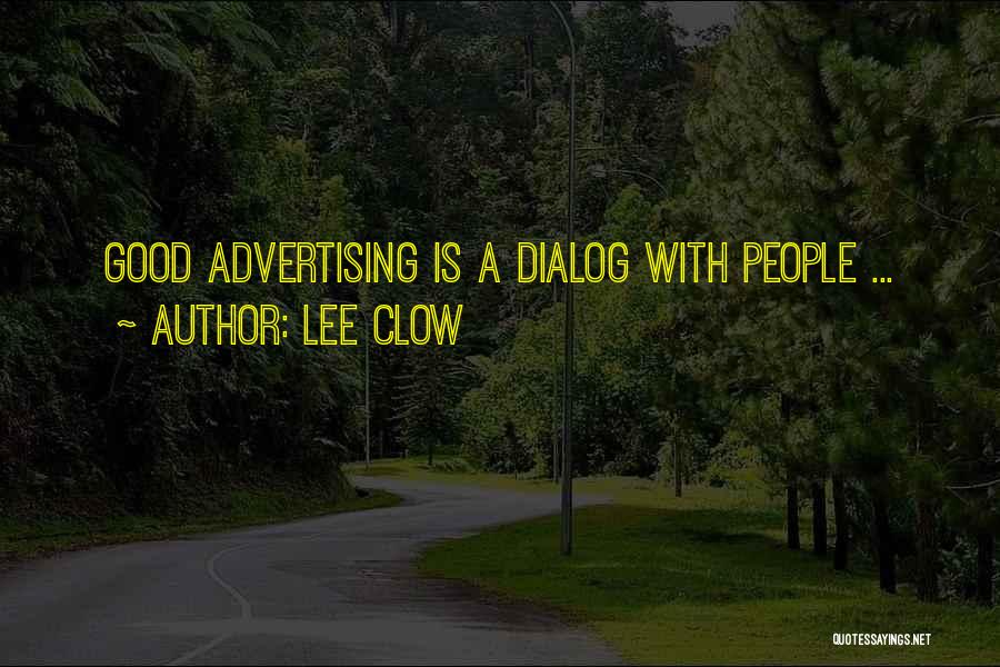 Lee Clow Quotes: Good Advertising Is A Dialog With People ...