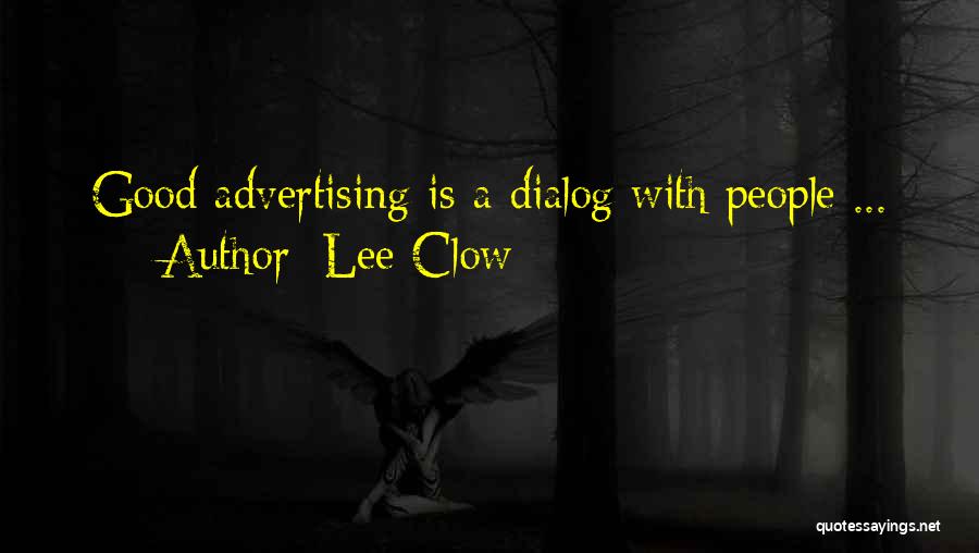 Lee Clow Quotes: Good Advertising Is A Dialog With People ...