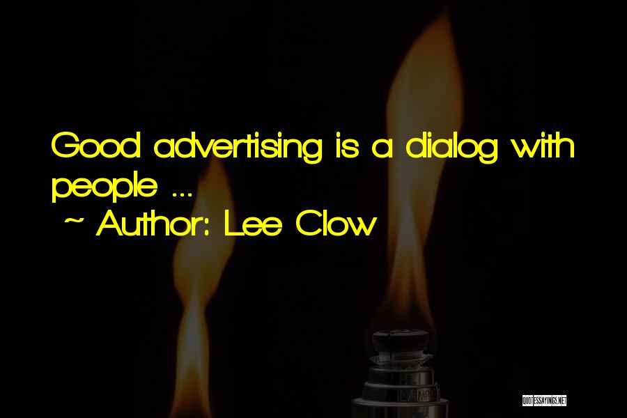 Lee Clow Quotes: Good Advertising Is A Dialog With People ...