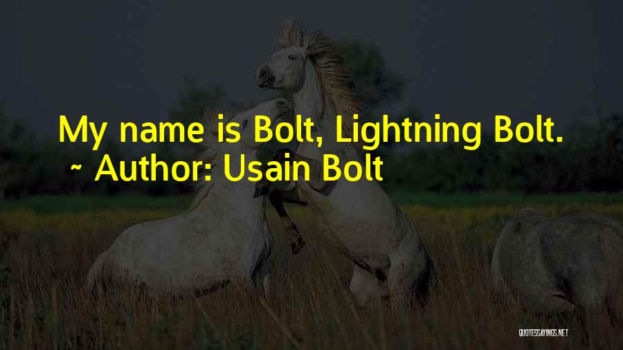 Usain Bolt Quotes: My Name Is Bolt, Lightning Bolt.