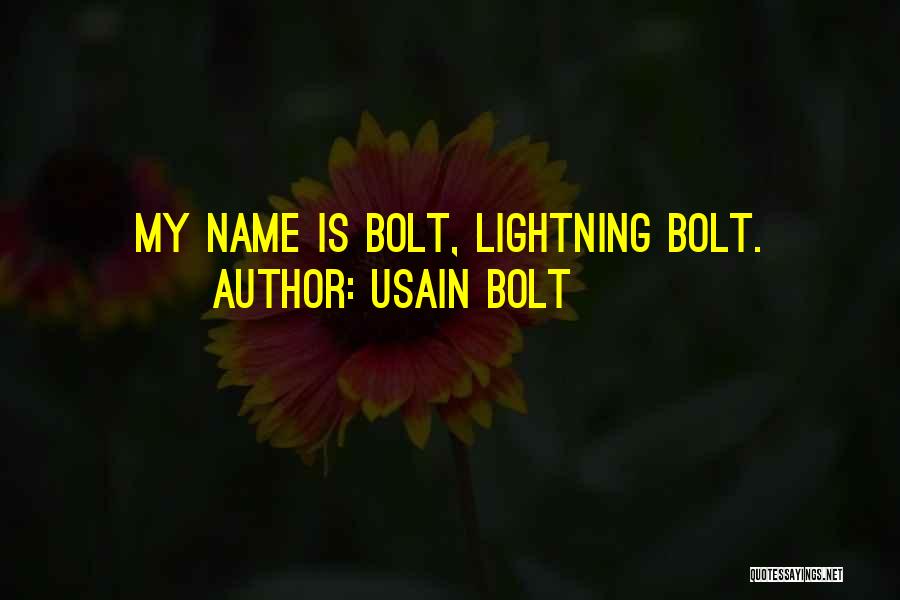 Usain Bolt Quotes: My Name Is Bolt, Lightning Bolt.