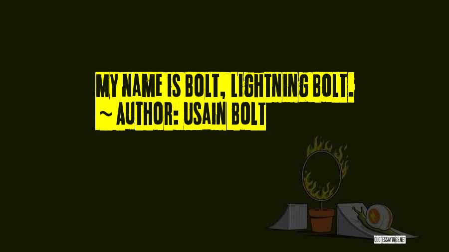 Usain Bolt Quotes: My Name Is Bolt, Lightning Bolt.