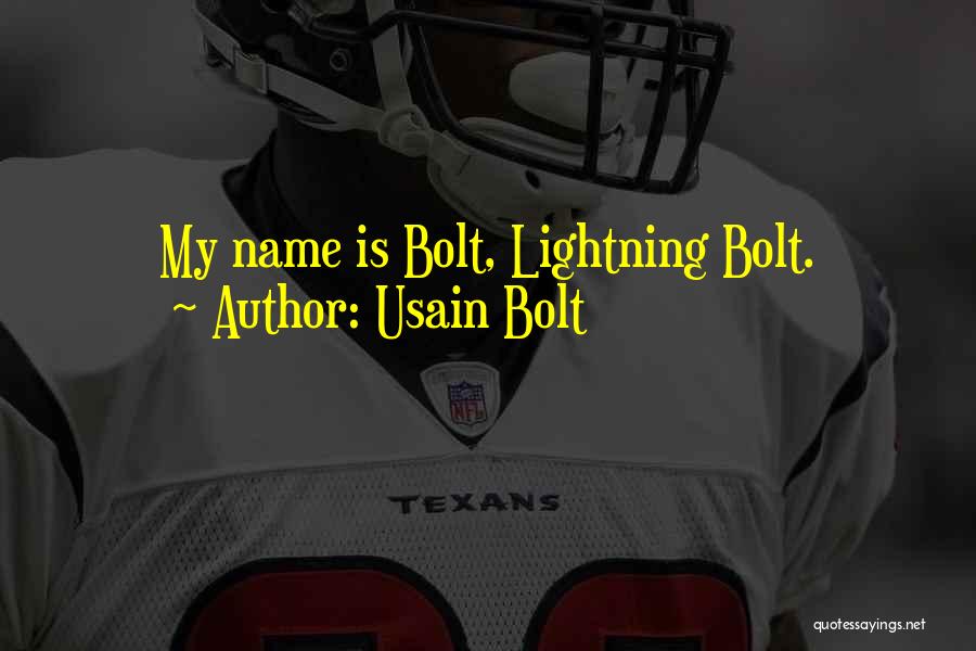 Usain Bolt Quotes: My Name Is Bolt, Lightning Bolt.