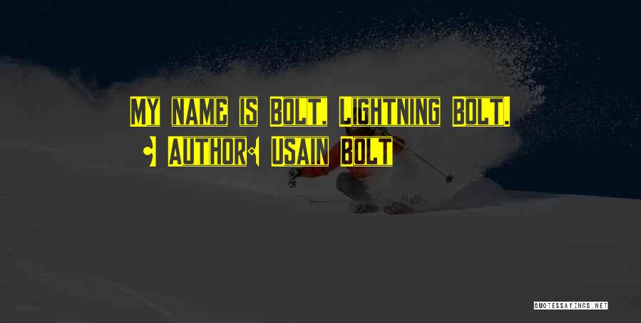 Usain Bolt Quotes: My Name Is Bolt, Lightning Bolt.