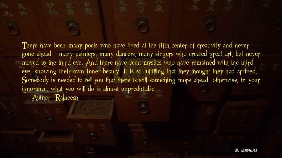 Rajneesh Quotes: There Have Been Many Poets Who Have Lived At The Fifth Center Of Creativity And Never Gone Ahead - Many