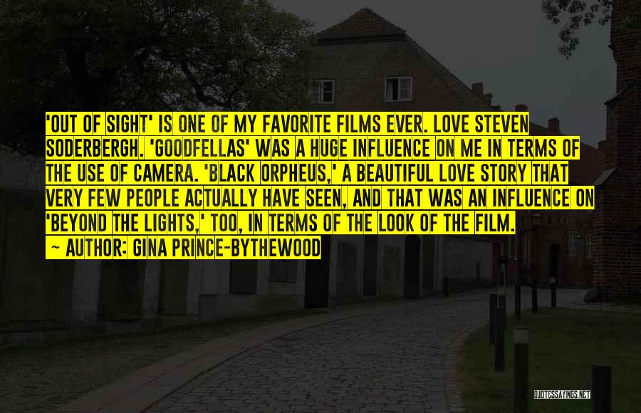 Gina Prince-Bythewood Quotes: 'out Of Sight' Is One Of My Favorite Films Ever. Love Steven Soderbergh. 'goodfellas' Was A Huge Influence On Me