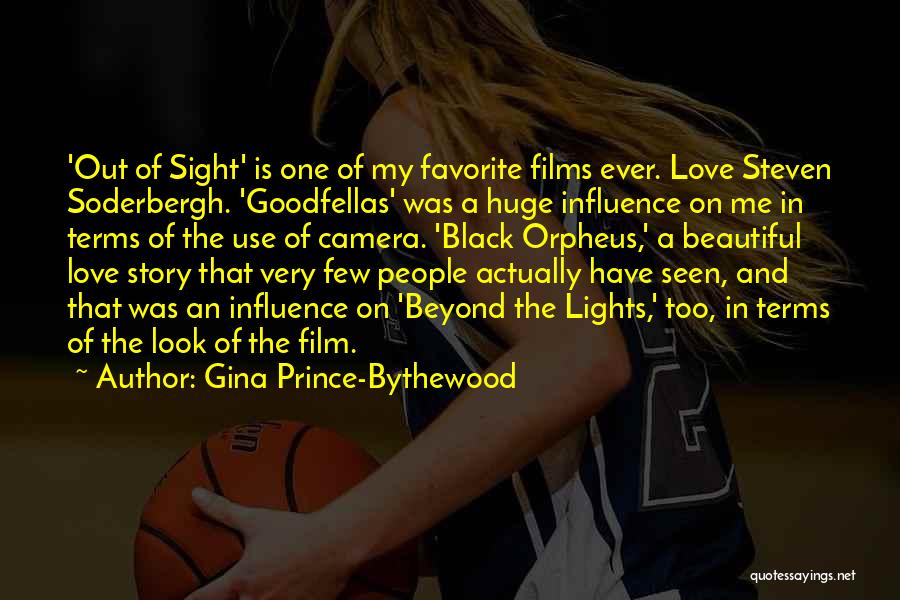 Gina Prince-Bythewood Quotes: 'out Of Sight' Is One Of My Favorite Films Ever. Love Steven Soderbergh. 'goodfellas' Was A Huge Influence On Me