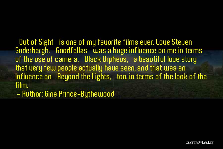 Gina Prince-Bythewood Quotes: 'out Of Sight' Is One Of My Favorite Films Ever. Love Steven Soderbergh. 'goodfellas' Was A Huge Influence On Me