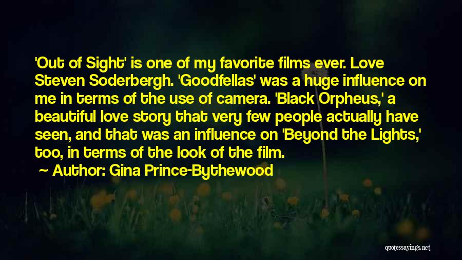 Gina Prince-Bythewood Quotes: 'out Of Sight' Is One Of My Favorite Films Ever. Love Steven Soderbergh. 'goodfellas' Was A Huge Influence On Me