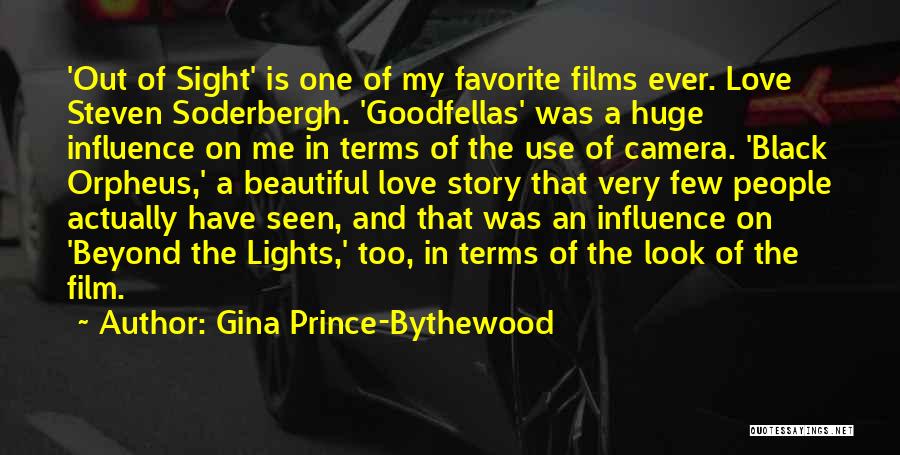 Gina Prince-Bythewood Quotes: 'out Of Sight' Is One Of My Favorite Films Ever. Love Steven Soderbergh. 'goodfellas' Was A Huge Influence On Me