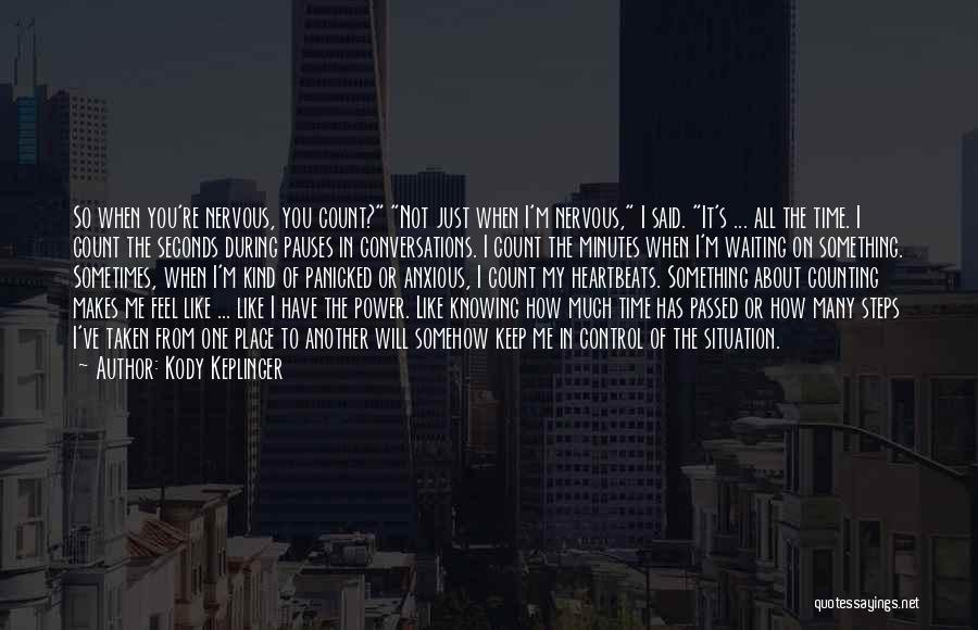 Kody Keplinger Quotes: So When You're Nervous, You Count? Not Just When I'm Nervous, I Said. It's ... All The Time. I Count