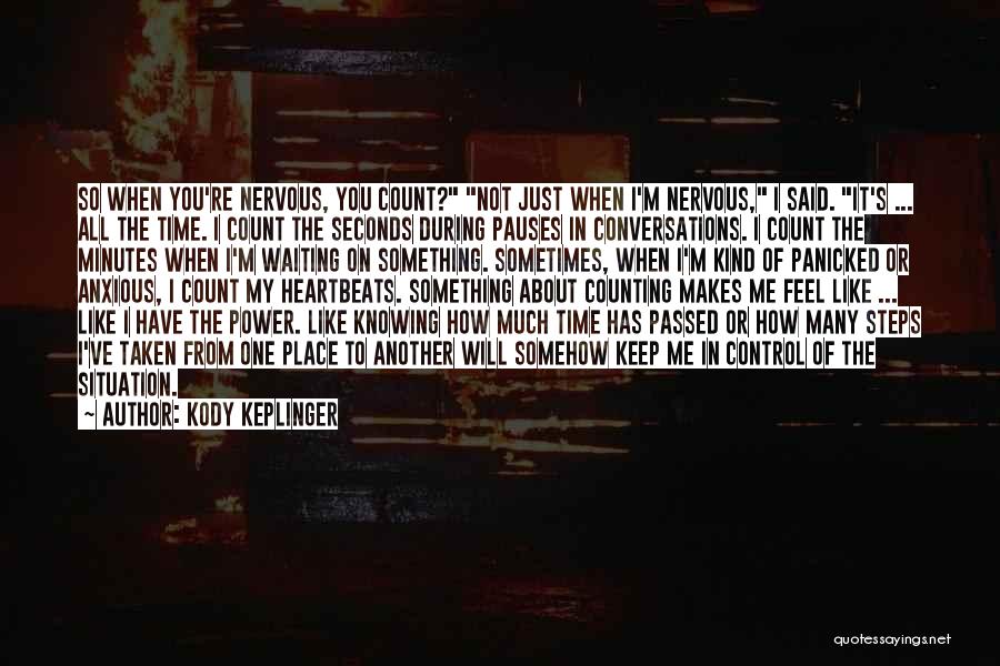 Kody Keplinger Quotes: So When You're Nervous, You Count? Not Just When I'm Nervous, I Said. It's ... All The Time. I Count