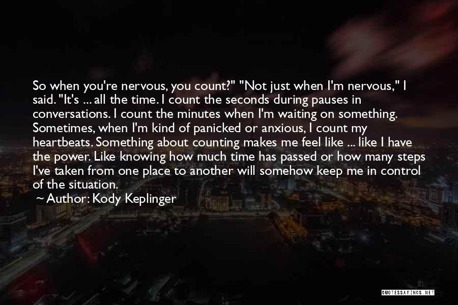 Kody Keplinger Quotes: So When You're Nervous, You Count? Not Just When I'm Nervous, I Said. It's ... All The Time. I Count