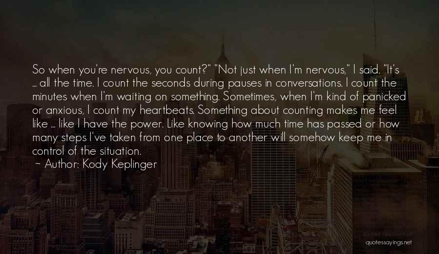 Kody Keplinger Quotes: So When You're Nervous, You Count? Not Just When I'm Nervous, I Said. It's ... All The Time. I Count