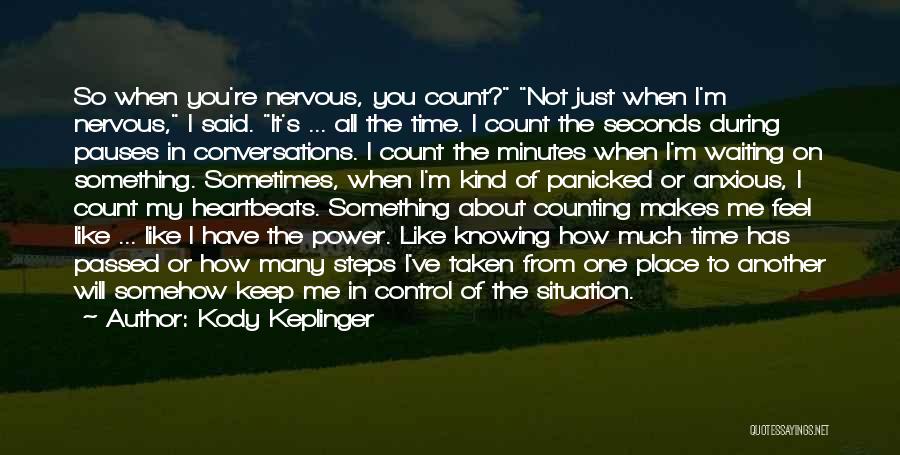 Kody Keplinger Quotes: So When You're Nervous, You Count? Not Just When I'm Nervous, I Said. It's ... All The Time. I Count