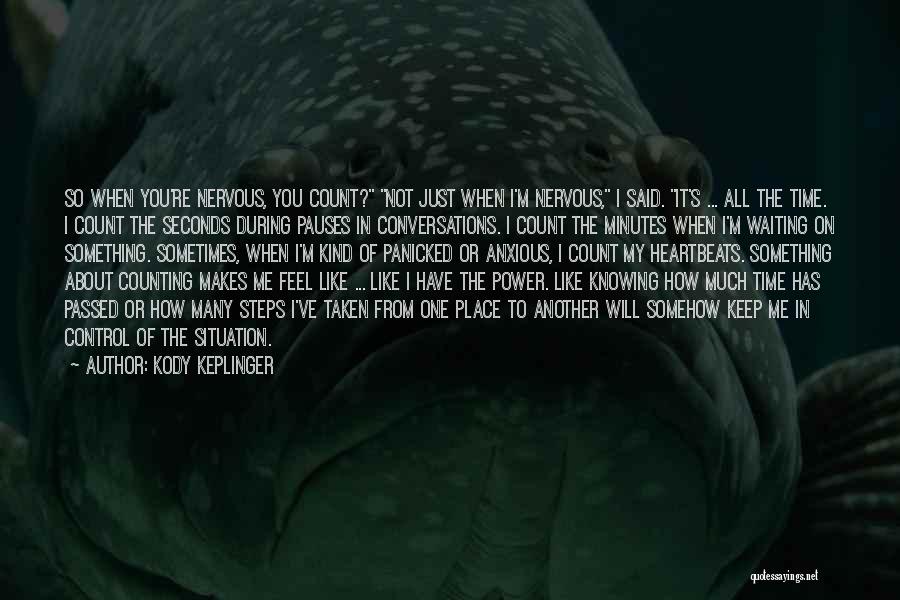 Kody Keplinger Quotes: So When You're Nervous, You Count? Not Just When I'm Nervous, I Said. It's ... All The Time. I Count