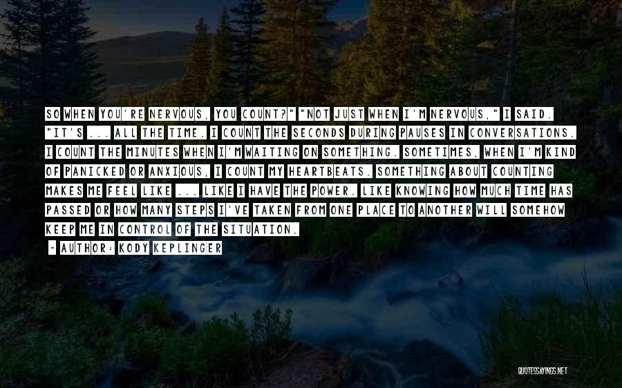 Kody Keplinger Quotes: So When You're Nervous, You Count? Not Just When I'm Nervous, I Said. It's ... All The Time. I Count