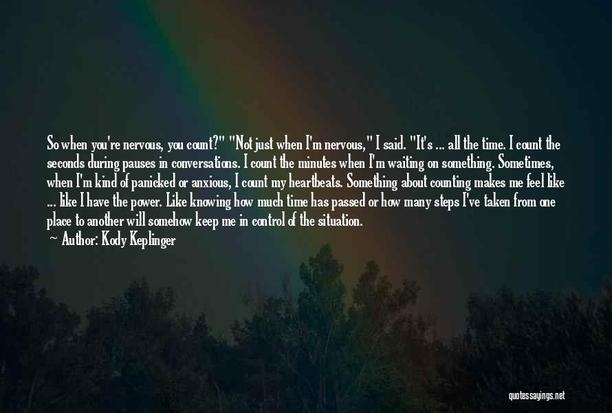 Kody Keplinger Quotes: So When You're Nervous, You Count? Not Just When I'm Nervous, I Said. It's ... All The Time. I Count