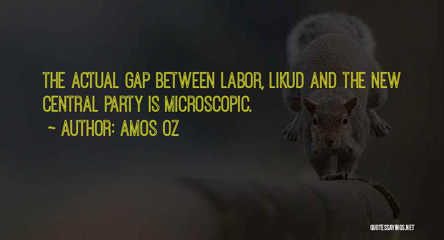Amos Oz Quotes: The Actual Gap Between Labor, Likud And The New Central Party Is Microscopic.