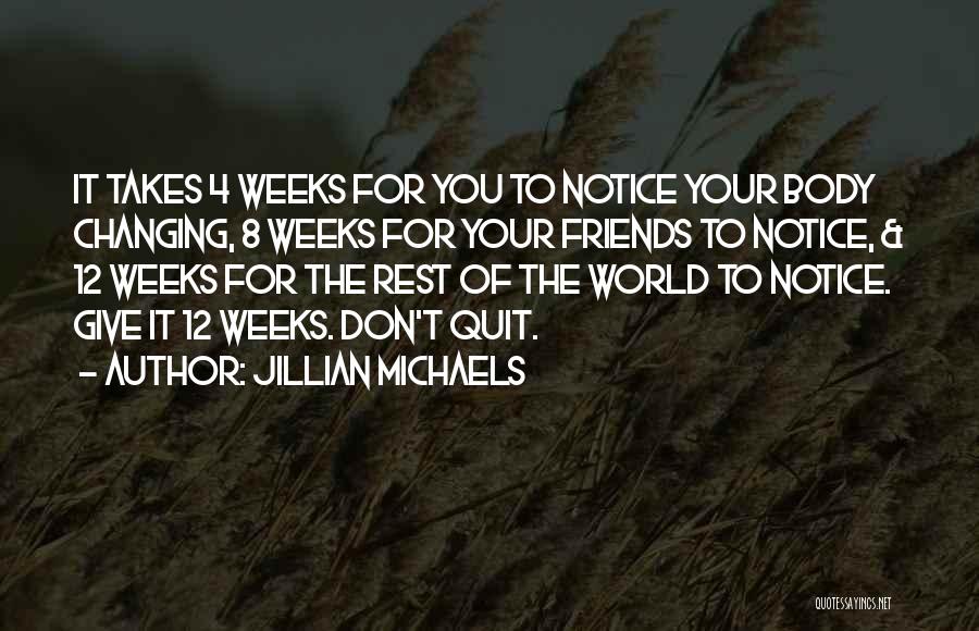 Jillian Michaels Quotes: It Takes 4 Weeks For You To Notice Your Body Changing, 8 Weeks For Your Friends To Notice, & 12