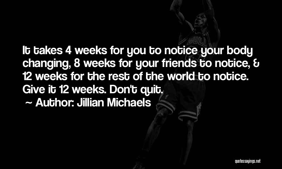Jillian Michaels Quotes: It Takes 4 Weeks For You To Notice Your Body Changing, 8 Weeks For Your Friends To Notice, & 12