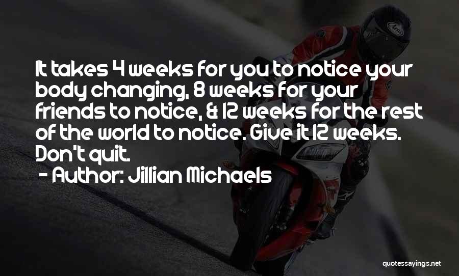 Jillian Michaels Quotes: It Takes 4 Weeks For You To Notice Your Body Changing, 8 Weeks For Your Friends To Notice, & 12