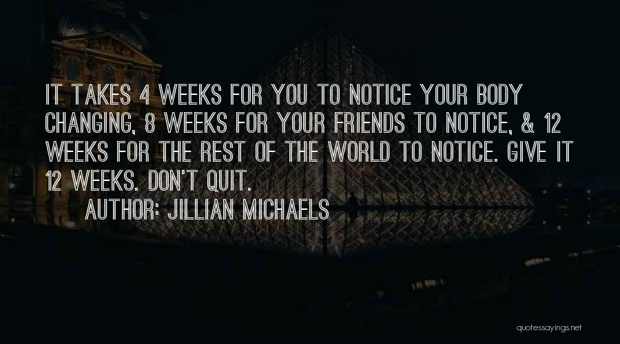 Jillian Michaels Quotes: It Takes 4 Weeks For You To Notice Your Body Changing, 8 Weeks For Your Friends To Notice, & 12