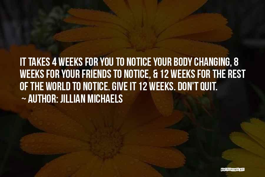 Jillian Michaels Quotes: It Takes 4 Weeks For You To Notice Your Body Changing, 8 Weeks For Your Friends To Notice, & 12