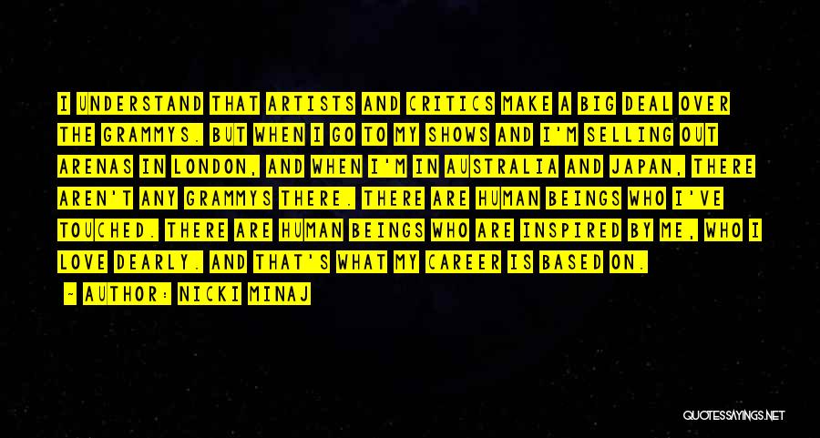 Nicki Minaj Quotes: I Understand That Artists And Critics Make A Big Deal Over The Grammys. But When I Go To My Shows