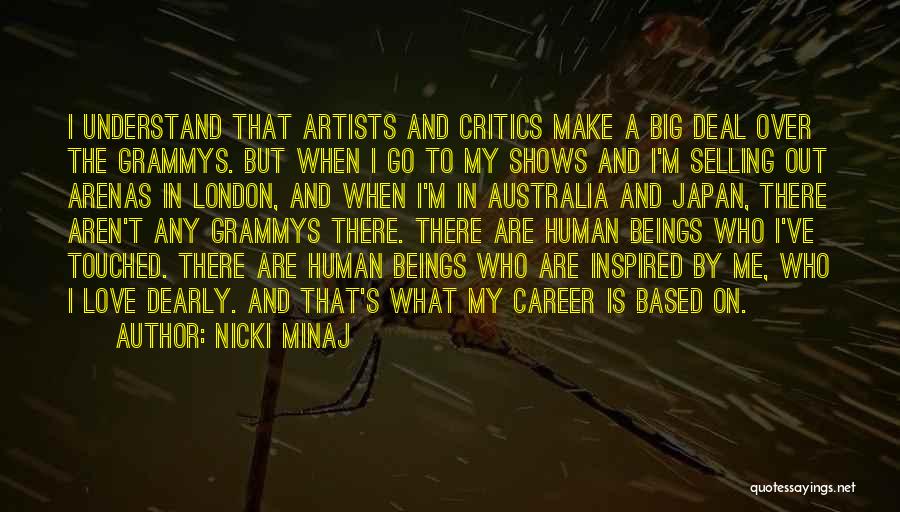 Nicki Minaj Quotes: I Understand That Artists And Critics Make A Big Deal Over The Grammys. But When I Go To My Shows