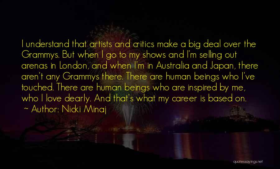 Nicki Minaj Quotes: I Understand That Artists And Critics Make A Big Deal Over The Grammys. But When I Go To My Shows