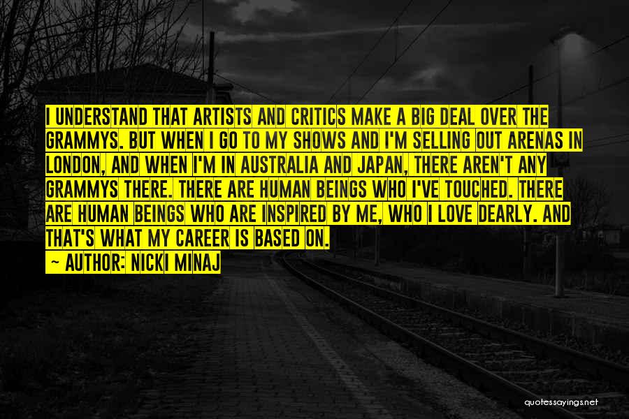 Nicki Minaj Quotes: I Understand That Artists And Critics Make A Big Deal Over The Grammys. But When I Go To My Shows