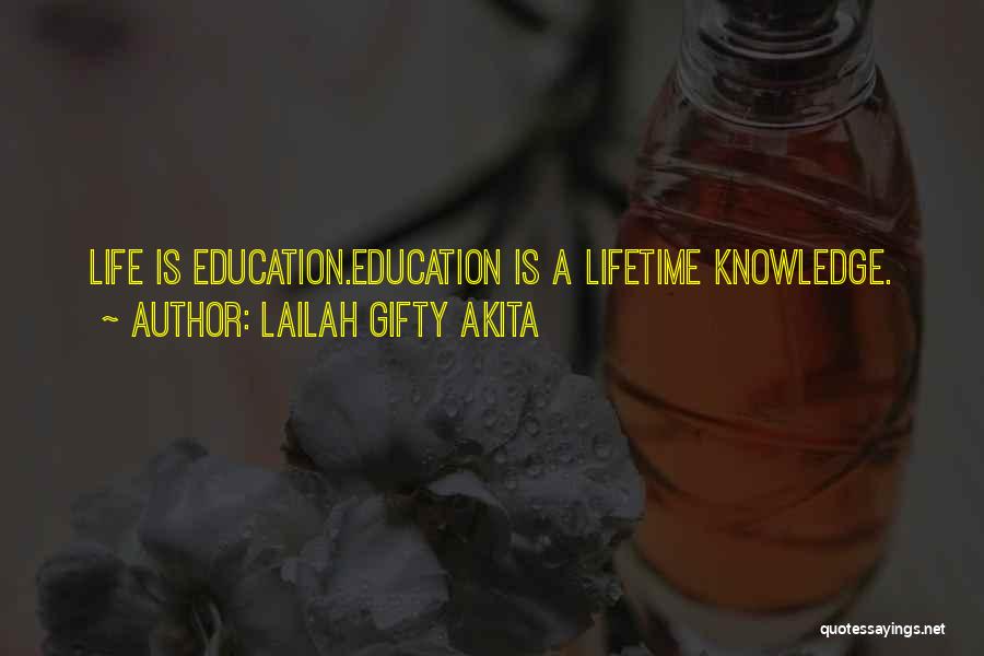 Lailah Gifty Akita Quotes: Life Is Education.education Is A Lifetime Knowledge.