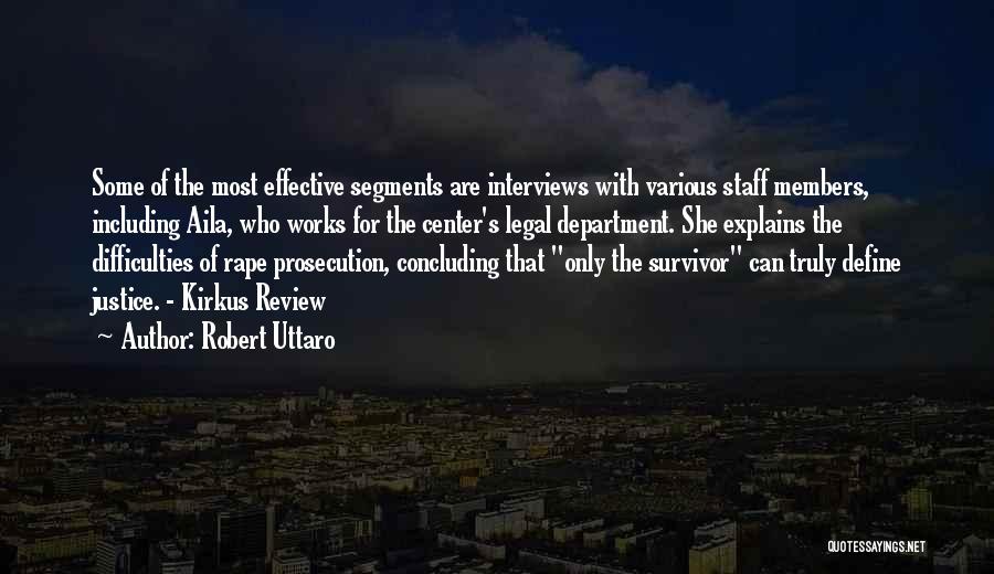 Robert Uttaro Quotes: Some Of The Most Effective Segments Are Interviews With Various Staff Members, Including Aila, Who Works For The Center's Legal