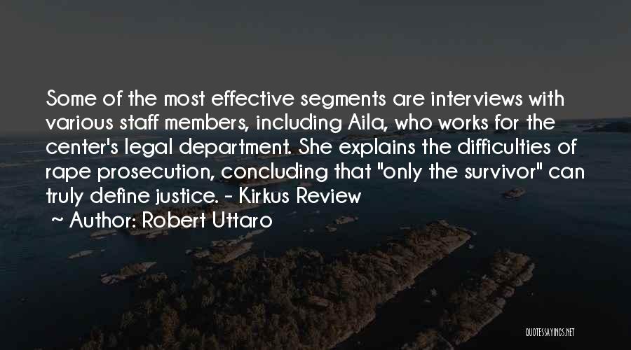 Robert Uttaro Quotes: Some Of The Most Effective Segments Are Interviews With Various Staff Members, Including Aila, Who Works For The Center's Legal