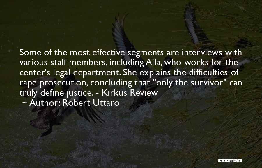 Robert Uttaro Quotes: Some Of The Most Effective Segments Are Interviews With Various Staff Members, Including Aila, Who Works For The Center's Legal