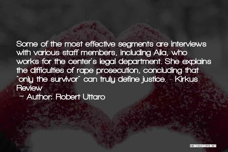 Robert Uttaro Quotes: Some Of The Most Effective Segments Are Interviews With Various Staff Members, Including Aila, Who Works For The Center's Legal