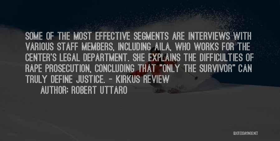 Robert Uttaro Quotes: Some Of The Most Effective Segments Are Interviews With Various Staff Members, Including Aila, Who Works For The Center's Legal