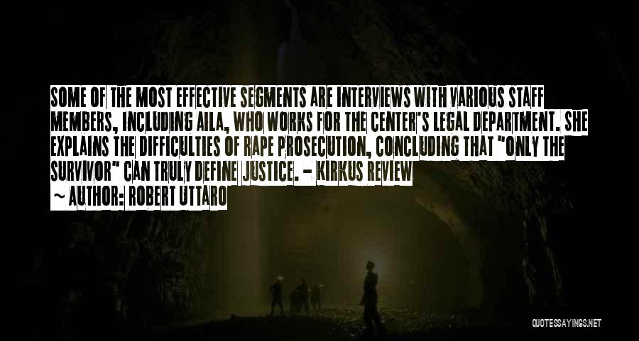 Robert Uttaro Quotes: Some Of The Most Effective Segments Are Interviews With Various Staff Members, Including Aila, Who Works For The Center's Legal