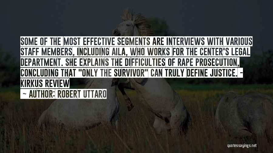 Robert Uttaro Quotes: Some Of The Most Effective Segments Are Interviews With Various Staff Members, Including Aila, Who Works For The Center's Legal