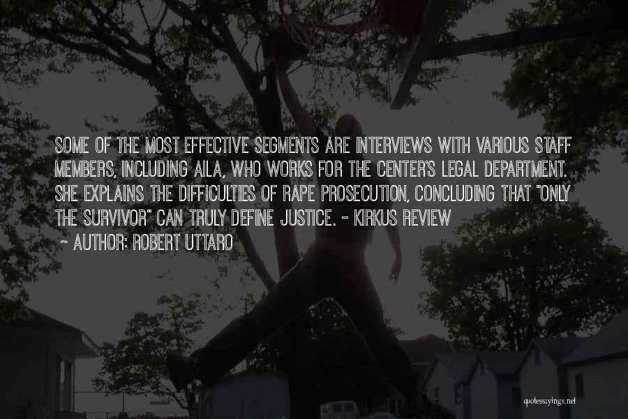 Robert Uttaro Quotes: Some Of The Most Effective Segments Are Interviews With Various Staff Members, Including Aila, Who Works For The Center's Legal