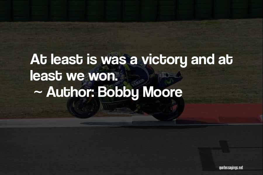 Bobby Moore Quotes: At Least Is Was A Victory And At Least We Won.