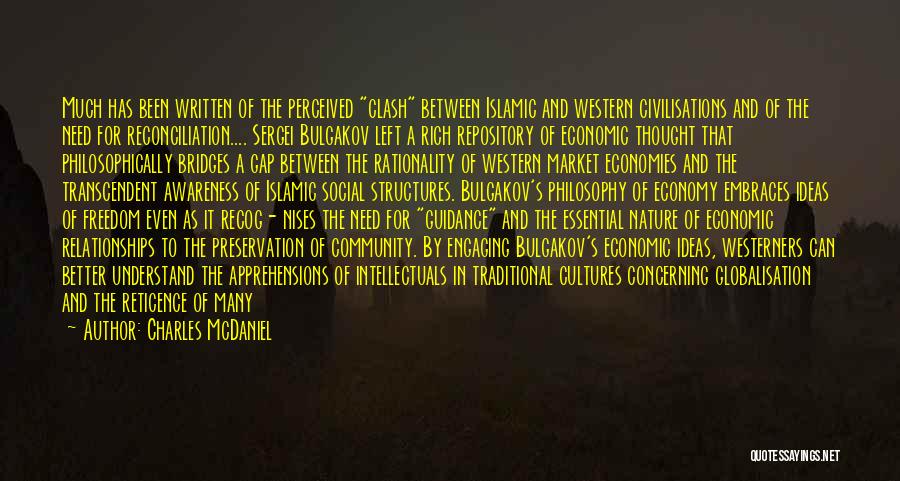Charles McDaniel Quotes: Much Has Been Written Of The Perceived Clash Between Islamic And Western Civilisations And Of The Need For Reconciliation.... Sergei