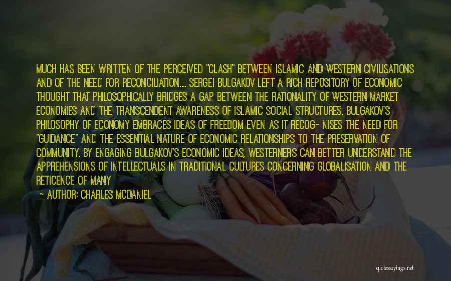 Charles McDaniel Quotes: Much Has Been Written Of The Perceived Clash Between Islamic And Western Civilisations And Of The Need For Reconciliation.... Sergei
