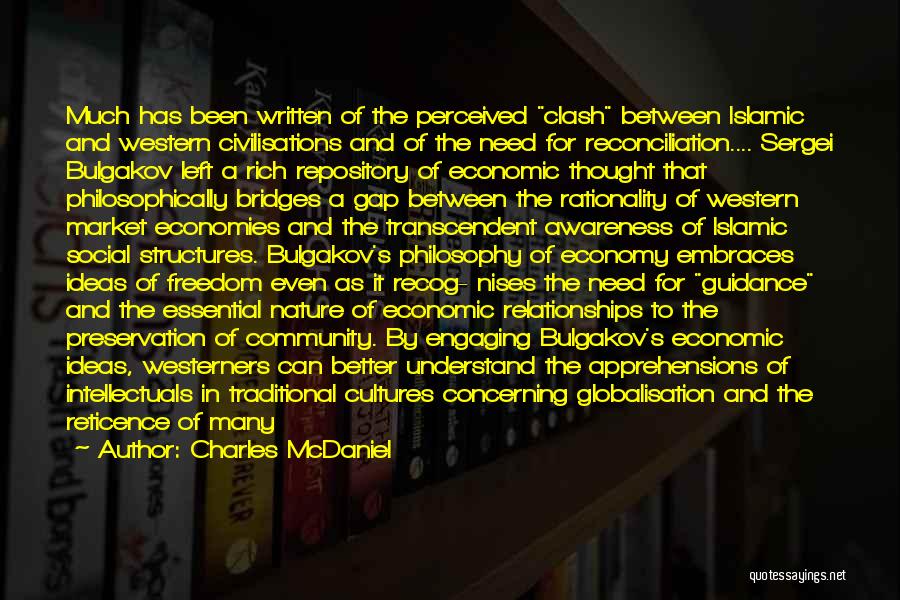 Charles McDaniel Quotes: Much Has Been Written Of The Perceived Clash Between Islamic And Western Civilisations And Of The Need For Reconciliation.... Sergei